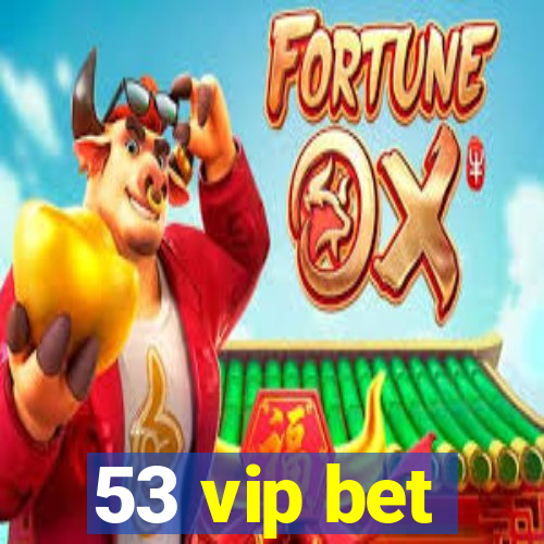 53 vip bet